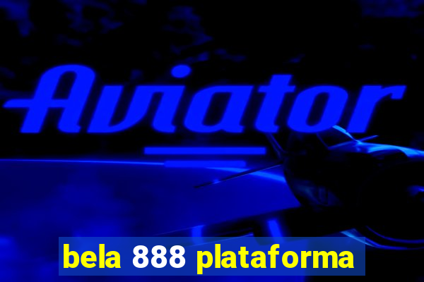 bela 888 plataforma